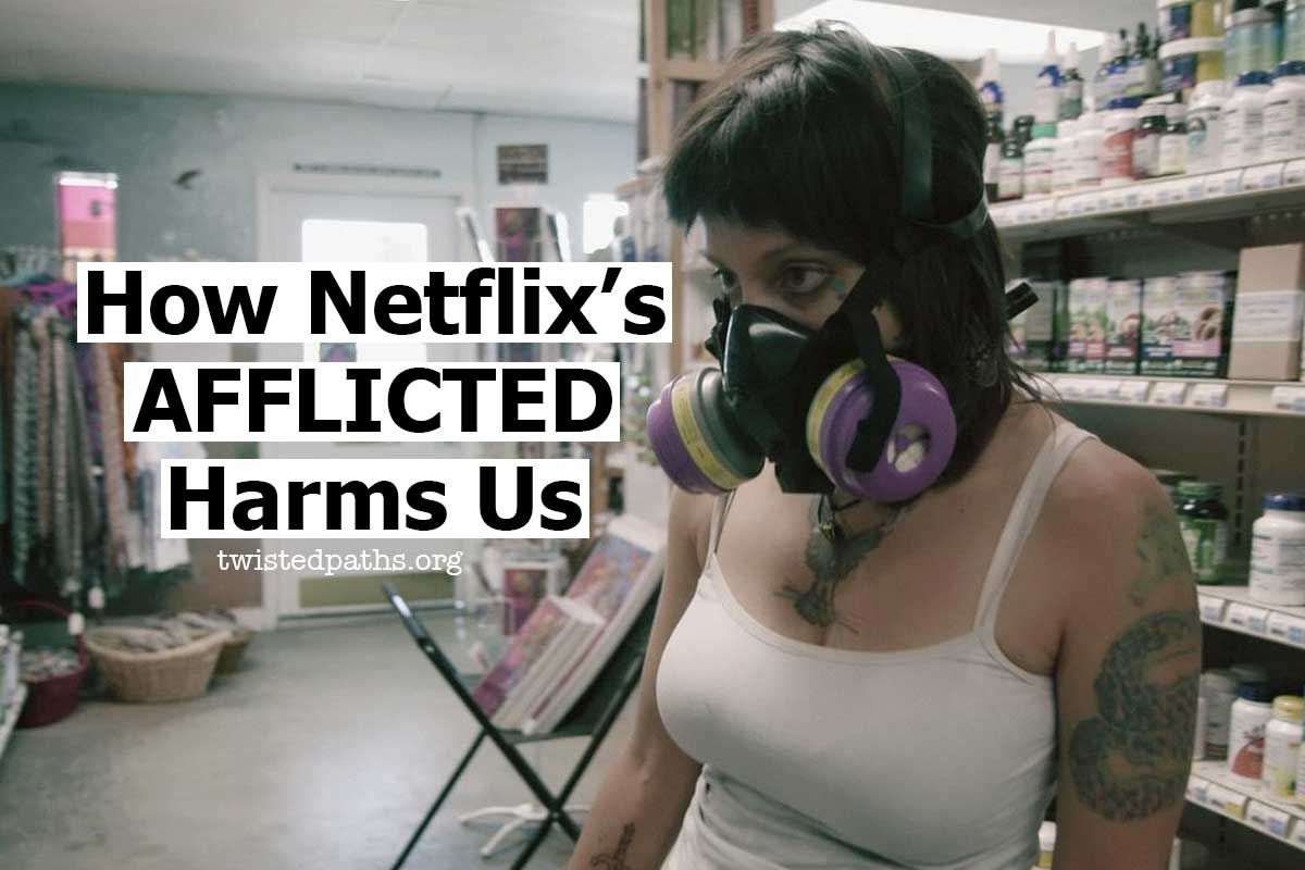 How Netflix’s “Afflicted” harms us