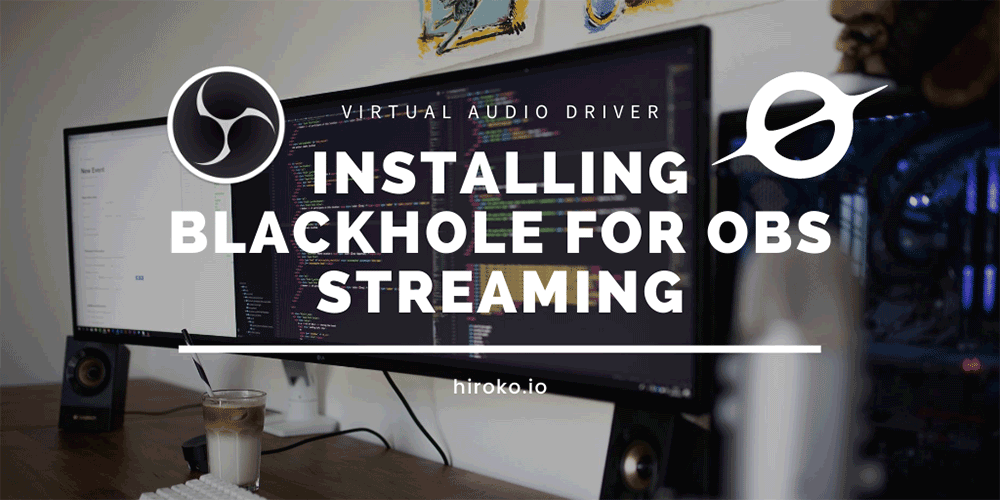BlackHole: Set up Computer audio to Stream on Twitch through OBS